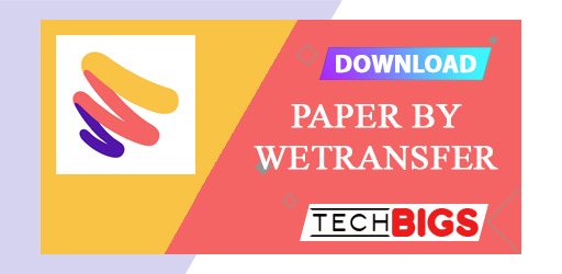 Paper بواسطة WeTransfer APK Mod 5.3.1 (Premium مفتوح)